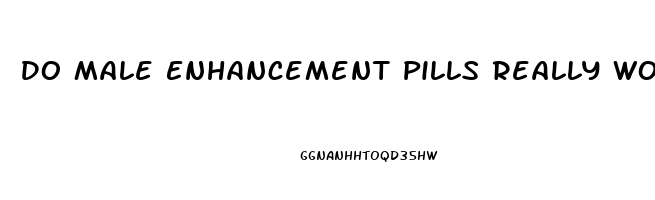 Do Male Enhancement Pills Really Work