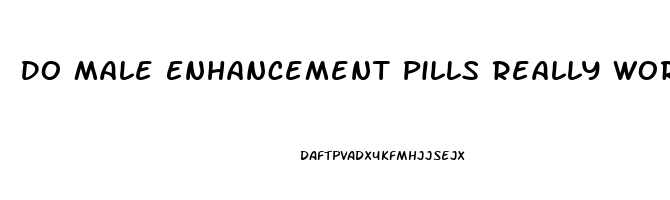 Do Male Enhancement Pills Really Work Yahoo