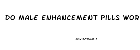 Do Male Enhancement Pills Work