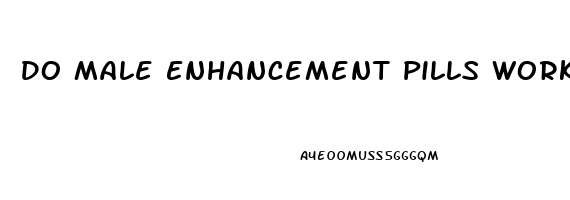 Do Male Enhancement Pills Work Permanently