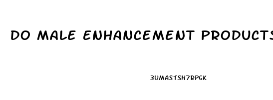 Do Male Enhancement Products Work