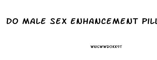 Do Male Sex Enhancement Pills Work