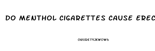 Do Menthol Cigarettes Cause Erectile Dysfunction