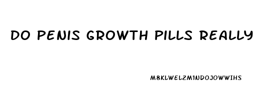 Do Penis Growth Pills Really Work