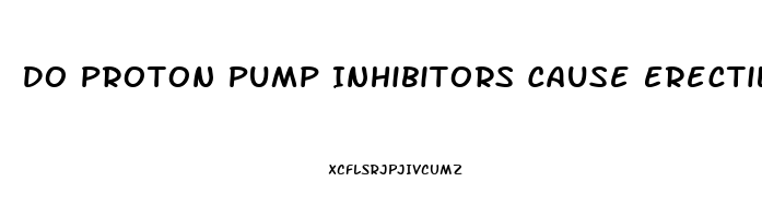 Do Proton Pump Inhibitors Cause Erectile Dysfunction