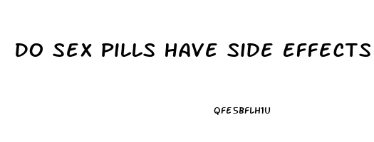 Do Sex Pills Have Side Effects