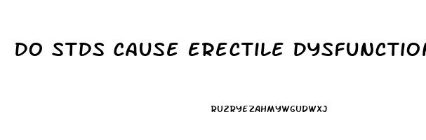 Do Stds Cause Erectile Dysfunction