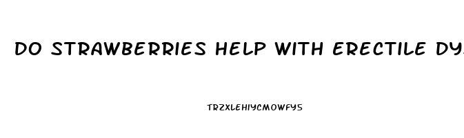 Do Strawberries Help With Erectile Dysfunction