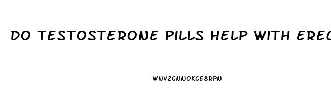 Do Testosterone Pills Help With Erectile Dysfunction