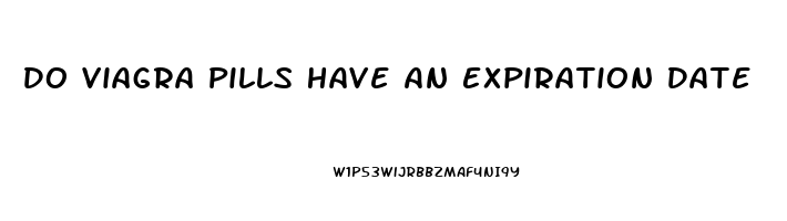 Do Viagra Pills Have An Expiration Date