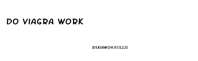 Do Viagra Work