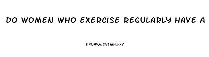 Do Women Who Exercise Regularly Have A Higher Libido