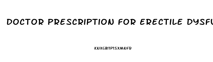 Doctor Prescription For Erectile Dysfunction