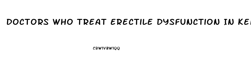 Doctors Who Treat Erectile Dysfunction In Kenya