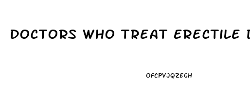 Doctors Who Treat Erectile Dysfunction