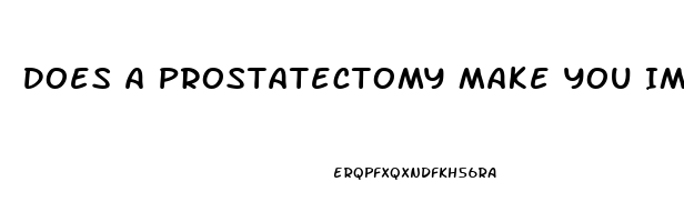 Does A Prostatectomy Make You Impotent