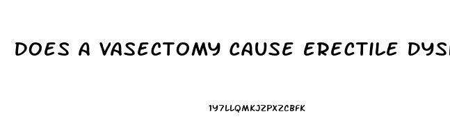 Does A Vasectomy Cause Erectile Dysfunction