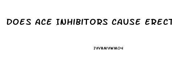 Does Ace Inhibitors Cause Erectile Dysfunction