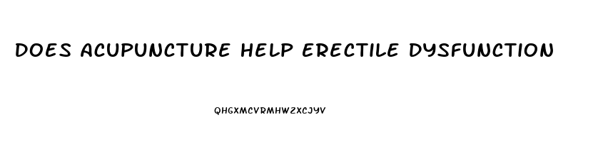 Does Acupuncture Help Erectile Dysfunction