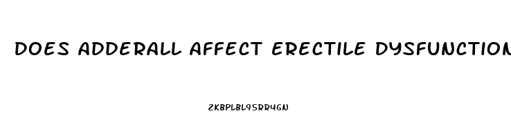 Does Adderall Affect Erectile Dysfunction