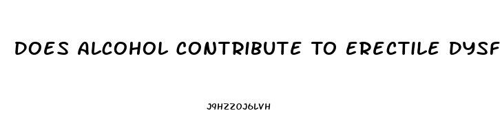 Does Alcohol Contribute To Erectile Dysfunction