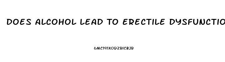 Does Alcohol Lead To Erectile Dysfunction