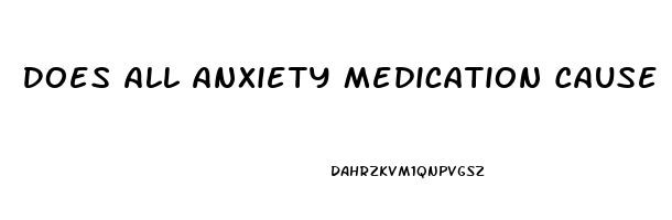 Does All Anxiety Medication Cause Erectile Dysfunction