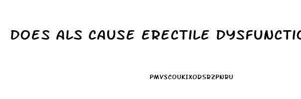 Does Als Cause Erectile Dysfunction