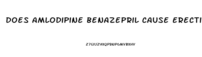 Does Amlodipine Benazepril Cause Erectile Dysfunction