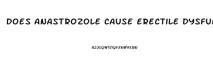 Does Anastrozole Cause Erectile Dysfunction