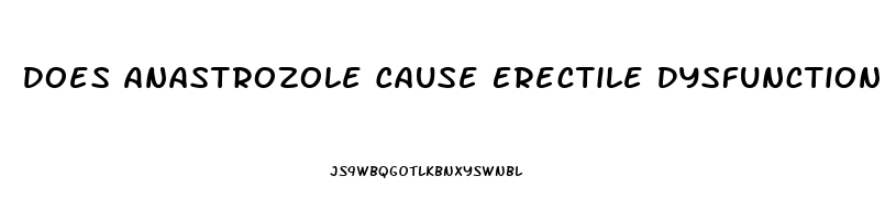 Does Anastrozole Cause Erectile Dysfunction