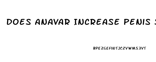 Does Anavar Increase Penis Size