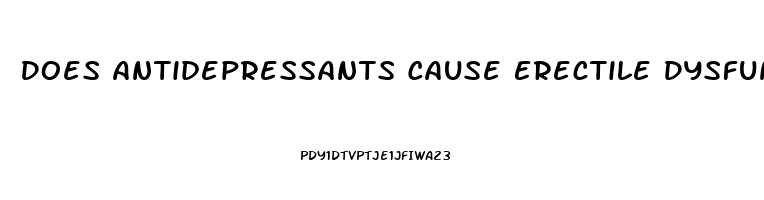 Does Antidepressants Cause Erectile Dysfunction