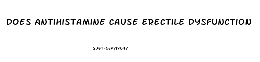 Does Antihistamine Cause Erectile Dysfunction