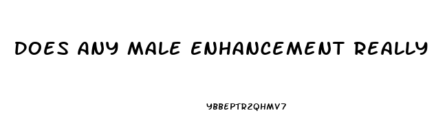 Does Any Male Enhancement Really Work