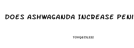 Does Ashwaganda Increase Penis Size