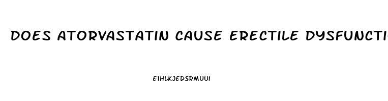 Does Atorvastatin Cause Erectile Dysfunction