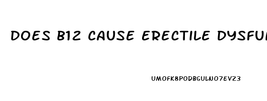 Does B12 Cause Erectile Dysfunction