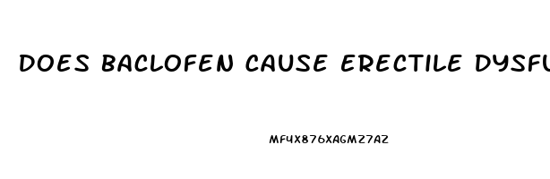 Does Baclofen Cause Erectile Dysfunction