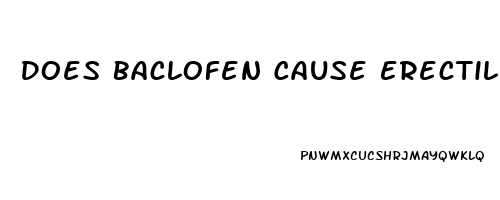 Does Baclofen Cause Erectile Dysfunction