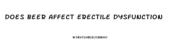 Does Beer Affect Erectile Dysfunction