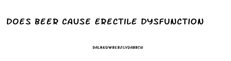 Does Beer Cause Erectile Dysfunction