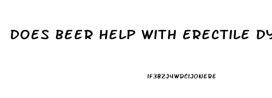 Does Beer Help With Erectile Dysfunction