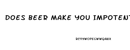 Does Beer Make You Impotent