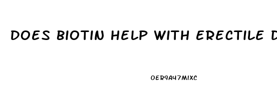 Does Biotin Help With Erectile Dysfunction