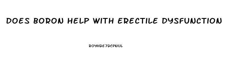 Does Boron Help With Erectile Dysfunction