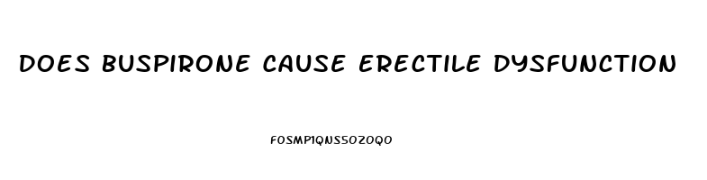 Does Buspirone Cause Erectile Dysfunction