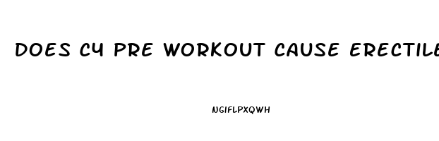 Does C4 Pre Workout Cause Erectile Dysfunction