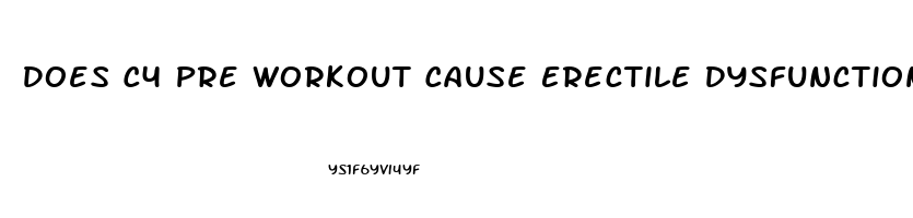 Does C4 Pre Workout Cause Erectile Dysfunction