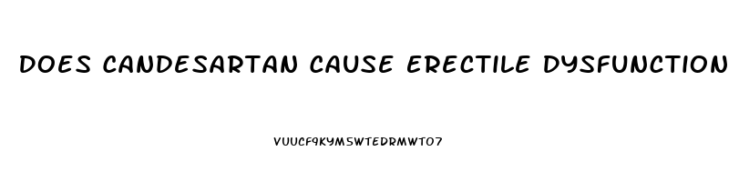 Does Candesartan Cause Erectile Dysfunction